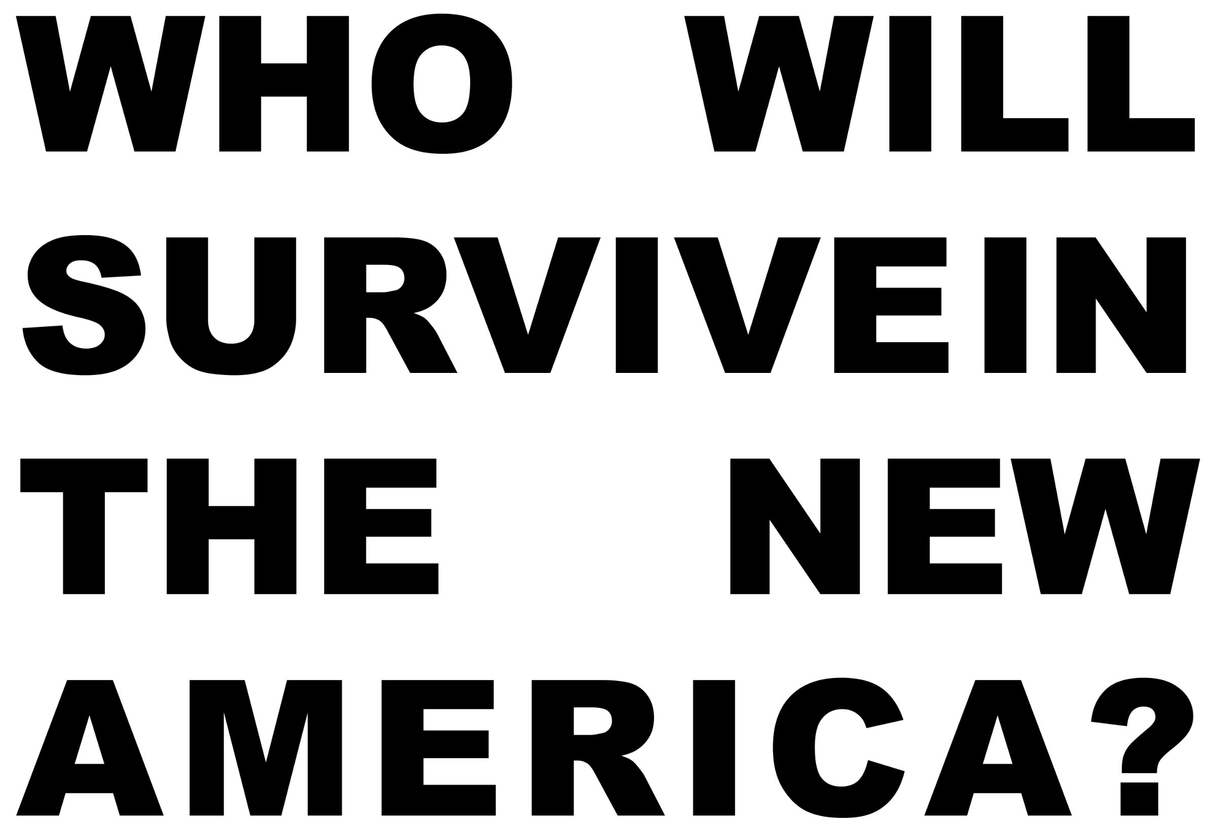 Closing page set entirely in heavy black type: WHO WILL SURVIVE IN THE NEW AMERICA?